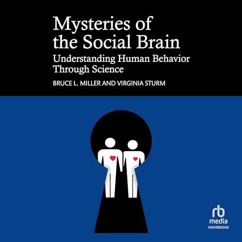 Mysteries of the Social Brain By Bruce L. Miller, Virginia Sturm